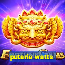 putaria watts